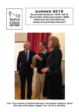 Summer 2016 Sleaford Museum 1976 - 2016 Sleaford Corn Exchange 1858 Heritage Sector Meeting When in Sleaford Project