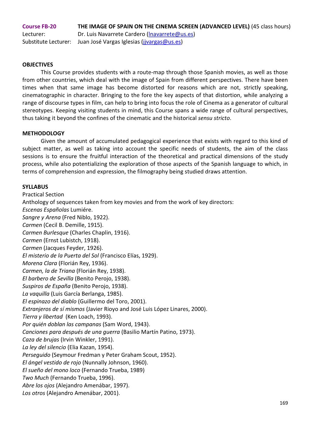 Course FB-20 the IMAGE of SPAIN on the CINEMA SCREEN (ADVANCED LEVEL) (45 Class Hours) Lecturer: Dr. Luis Navarrete Cardero