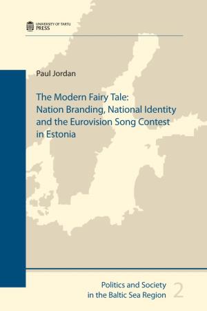 Nation Branding, National Identity and the Eurovision Song Contest in Estonia Politics and Society in the Baltic Sea Region 2