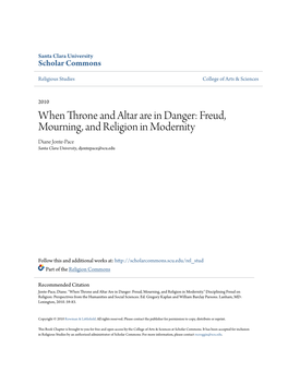 When Throne and Altar Are in Danger: Freud, Mourning, and Religion in Modernity Diane Jonte-Pace Santa Clara University, Djontepace@Scu.Edu