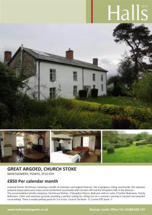 GREAT ARGOED, CHURCH STOKE MONTGOMERY, POWYS, SY15 6TH £850 Per Calendar Month a Period Former Farmhouse, Boasting a Wealth of Character and Original Features