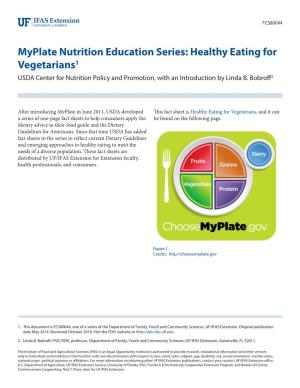 Myplate Nutrition Education Series: Healthy Eating for Vegetarians1 USDA Center for Nutrition Policy and Promotion, with an Introduction by Linda B