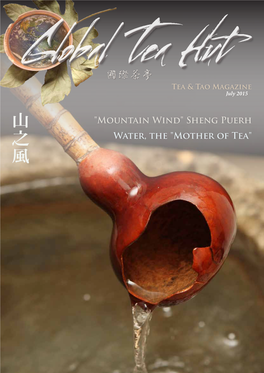 山 "Mountain Wind" Sheng Puerh 之 Water, the "Mother of Tea" 風 GL BAL TEA HUT Tea & Tao Magazine Contentsissue 42 / July 2015