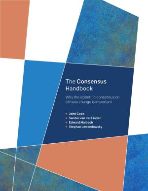 The Consensus Handbook Why the Scientific Consensus on Climate Change Is Important