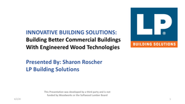 INNOVATIVE BUILDING SOLUTIONS: Building Better Commercial Buildings with Engineered Wood Technologies