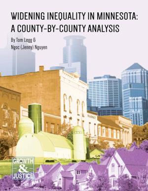 WIDENING INEQUALITY in MINNESOTA: a COUNTY-BY-COUNTY ANALYSIS by Tom Legg & Ngoc (Jenny) Nguyen WIDENING INEQUALITY in MINNESOTA: a COUNTY-BY-COUNTY ANALYSIS