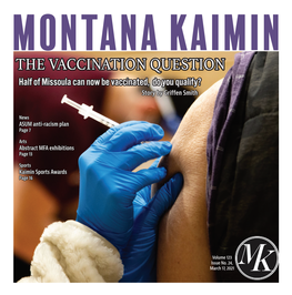 THE VACCINATION QUESTION Half of Missoula Can Now Be Vaccinated, Do You Qualify? Story by Griffen Smith
