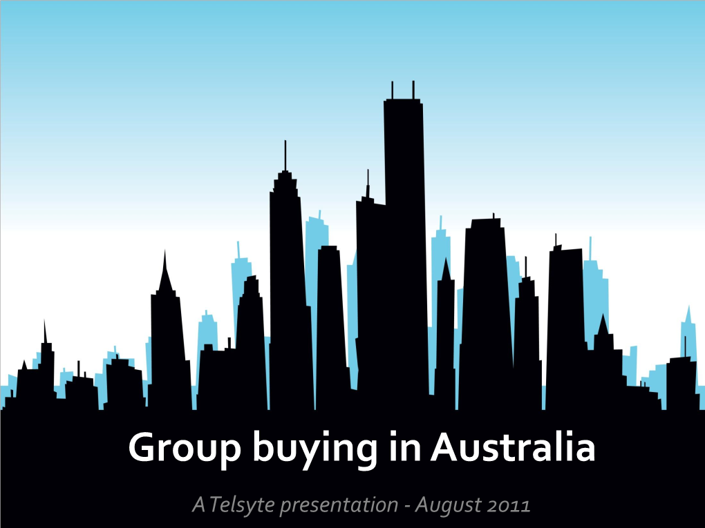 Group Buying in Australia a Telsyte Presentation - August 2011 Who Is Telsyte and What Do We Do?