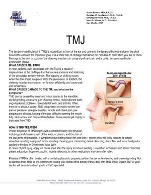 The Temporomandibular Joint (TMJ) Is Located Just in Front of the Ear and Connects the Temporal Bone (The Side of the Skull Around the Ear) and the Mandible (Jaw)