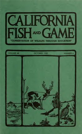 FISH™GAME "CONSERVATION of WILDLIFE THROUGH EDUCATION" California Fish and Game Is a Journal Devoted to the Conservation of Wild- Life