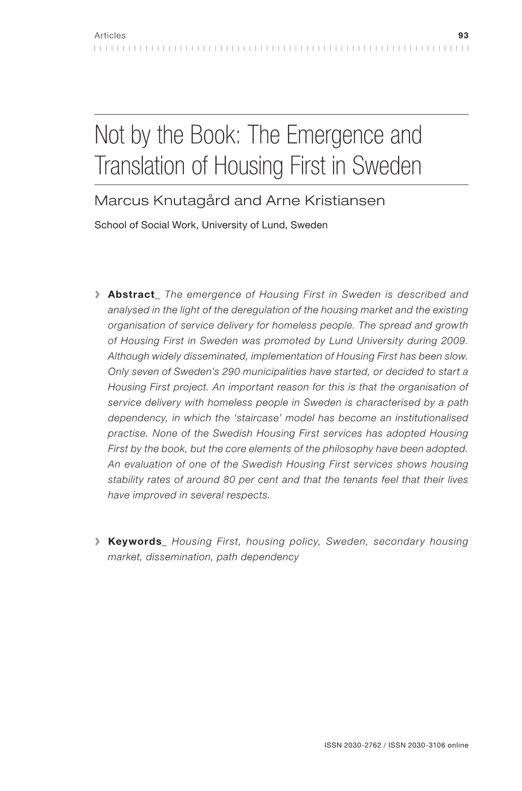 The Emergence and Translation of Housing First in Sweden Marcus Knutagård and Arne Kristiansen