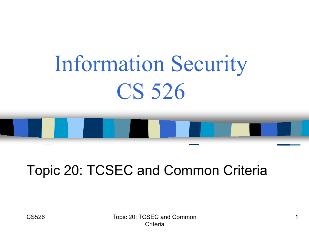 Topic 20: TCSEC and Common Criteria