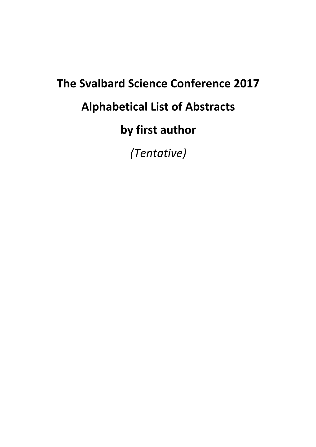 The Svalbard Science Conference 2017 Alphabetical List of Abstracts by First Author (Tentative)