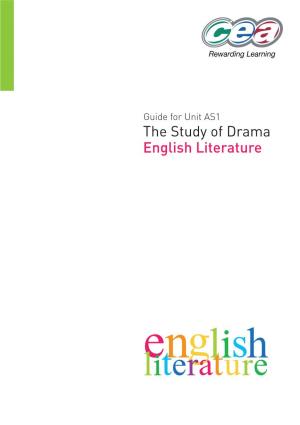 The Study of Drama English Literature Guide for Unit AS 1: the Study of Drama Internally Assessed Component