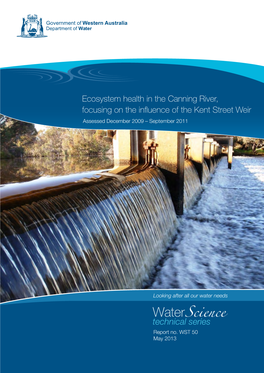 Ecosystem Health in the Canning River, Focusing on the Influence of the Kent Street Weir Assessed December 2009 – September 2011