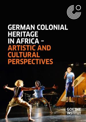 German Colonial Heritage in Africa – Artistic and Cultural Perspectives German Colonial Heritage in Africa – Artistic and Cultural Perspectives Contents
