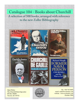 Catalogue 104 - Books About Churchill a Selection of 500 Books, Arranged with Reference to the New Zoller Bibliography