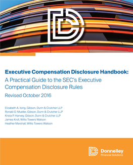 Executive Compensation Disclosure Handbook: a Practical Guide to the SEC’S Executive Compensation Disclosure Rules Revised October 2016