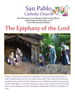 San Pabl0 Catholic Church Our Mission Is to Embrace God’S Loving Mercy, Embracing Our Diversity As We Serve the Needs of Others the Epiphany of the Lord