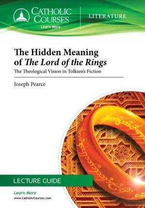 The Hidden Meaning of the Lord of the Rings the Theological Vision in Tolkien’S Fiction