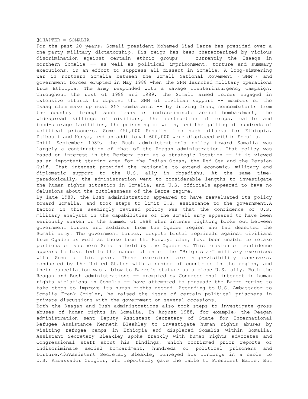 CHAPTER = SOMALIA for the Past 20 Years, Somali President Mohamed Siad Barre Has Presided Over a One-Party Military Dictatorship