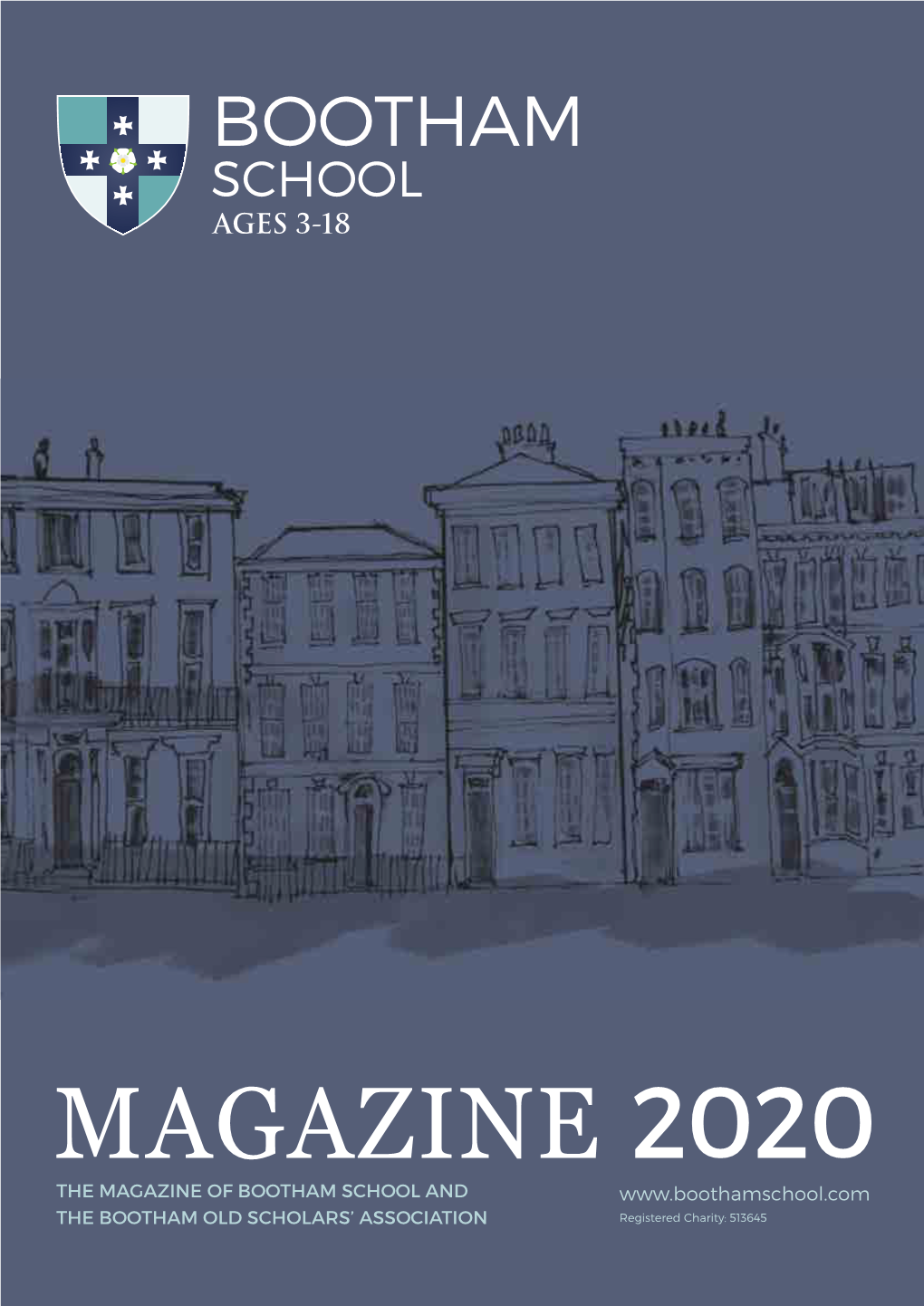 MAGAZINE 2020 the MAGAZINE of BOOTHAM SCHOOL and the BOOTHAM OLD SCHOLARS’ ASSOCIATION Volume 42 / Issue 2 / December 2020