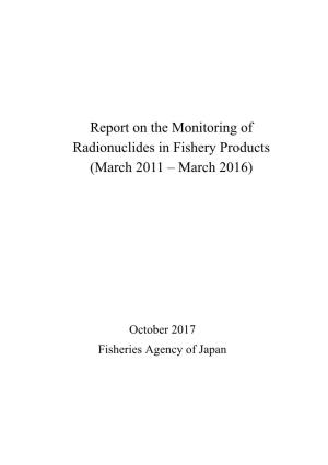 Report on the Monitoring of Radionuclides in Fishery Products (March 2011 – March 2016)