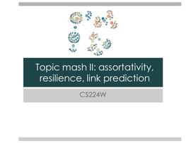Topic Mash II: Assortativity, Resilience, Link Prediction