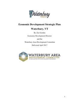Economic Development Strategic Plan Waterbury, VT by Zoe Gordon Economic Development Director and the Waterbury Area Development Committee Delivered April 2017