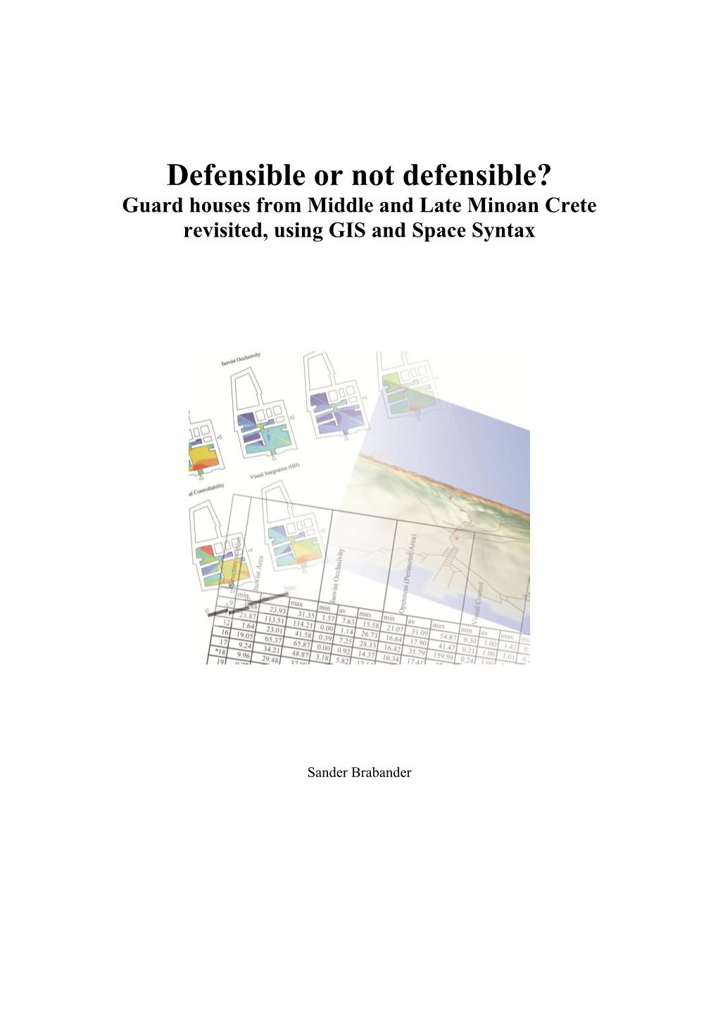 Defensible Or Not Defensible? Guard Houses from Middle and Late Minoan Crete Revisited, Using GIS and Space Syntax