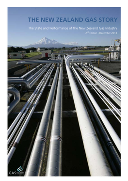 THE NEW ZEALAND GAS STORY the State and Performance of the New Zealand Gas Industry 2Nd Edition - December 2013