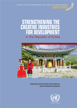 STRENGTHENING the CREATIVE INDUSTRIES for DEVELOPMENT in the Republic of Korea