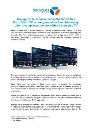 Bouygues Telecom Launches the Innovative Bbox Smart TV, a New Generation Fixed Triple-Play1 Offer That Replaces the Box with a Connected TV