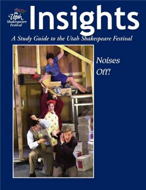 Noises Off! the Articles in This Study Guide Are Not Meant to Mirror Or Interpret Any Productions at the Utah Shakespeare Festival