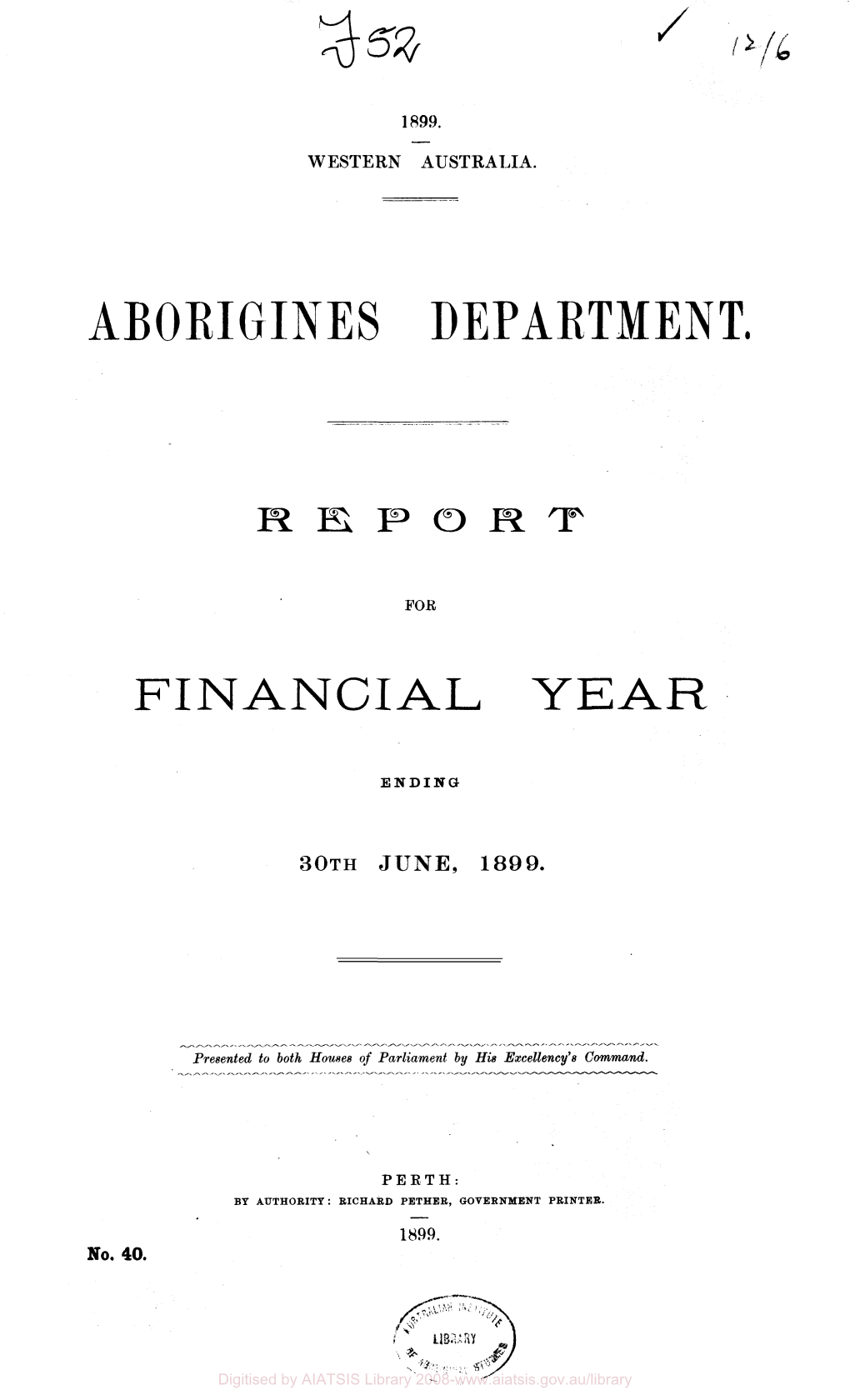 Report for Financial Year Ending 30Th June 1899 Corporate Author: Western Australia Aborigines Department