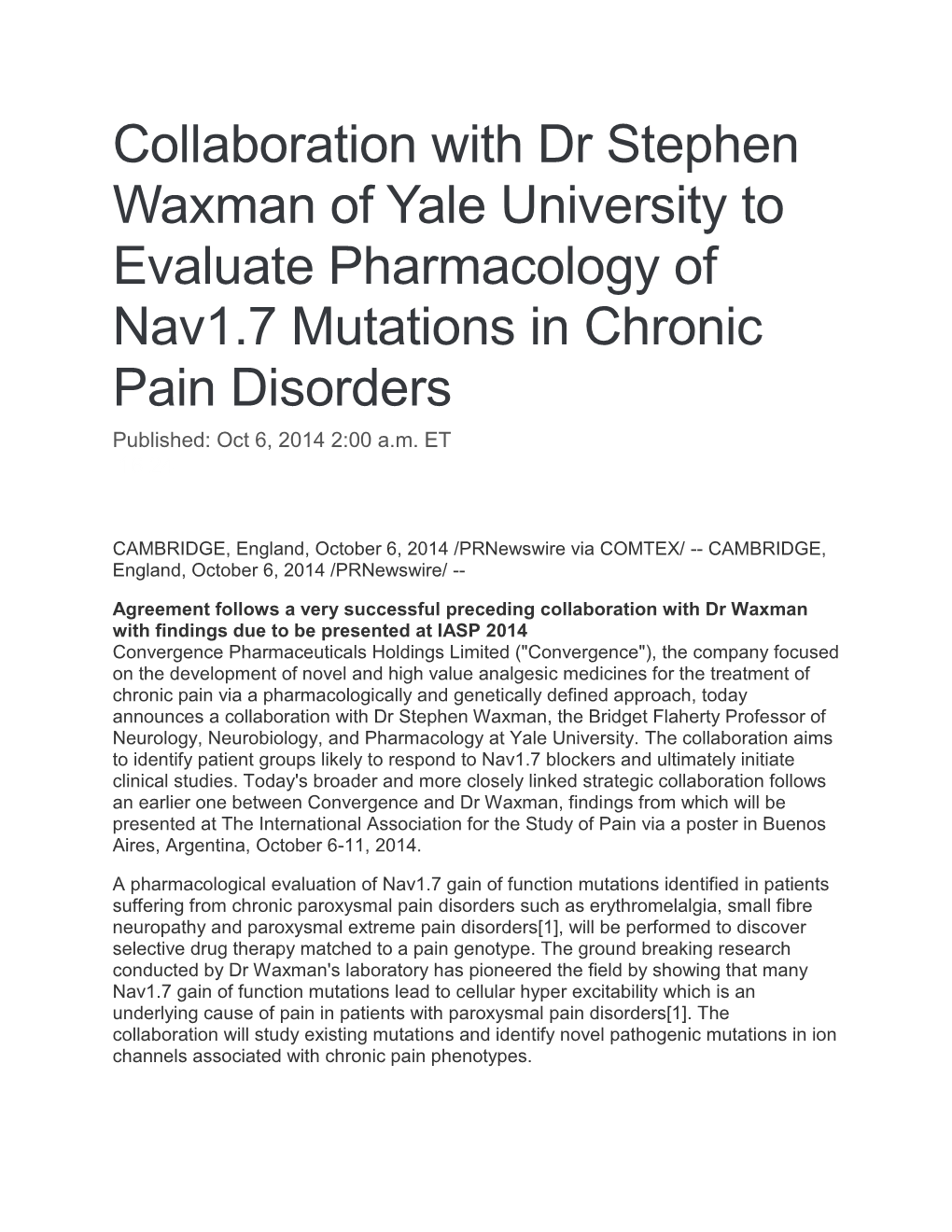 Collaboration with Dr Stephen Waxman of Yale University to Evaluate Pharmacology of Nav1.7 Mutations in Chronic Pain Disorders Published: Oct 6, 2014 2:00 A.M