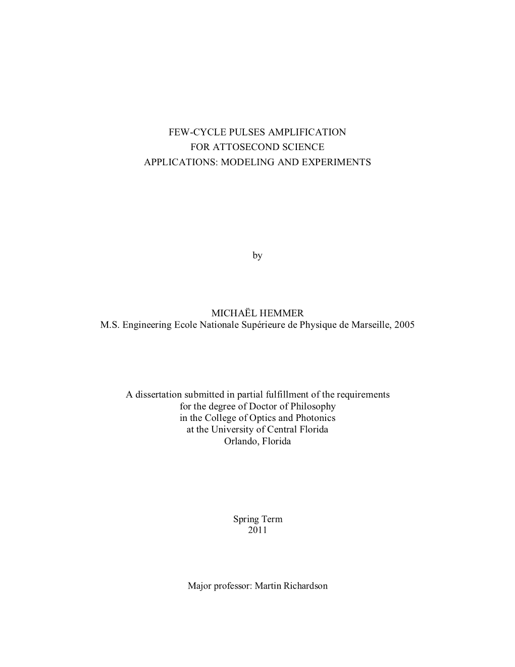 Few-Cycle Pulses Amplification for Attosecond Science Applications: Modeling and Experiments