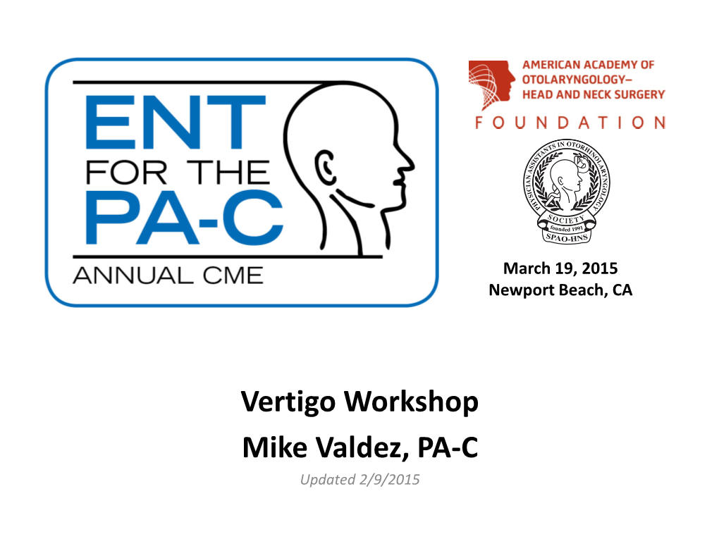 Vertigo Workshop Mike Valdez, PA-C Updated 2/9/2015 Vertigo Workshop