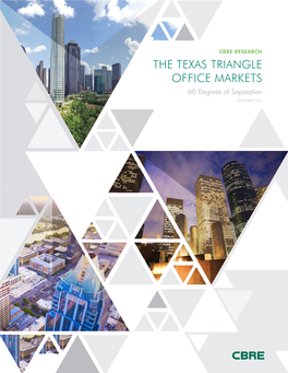 THE TEXAS TRIANGLE OFFICE MARKETS 60 Degrees of Separation