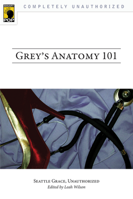 Grey's Anatomy 101 : Seattle Grace, Unauthorized / Edited by Leah Wilson