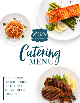 CHEF DISPLAYS PLATED ENTRÉES BUFFET STYLE THEMED BUFFET BREAKFAST Peter �Llen Inn Will Be Happy to Customize Your Menu for Your Special Event!