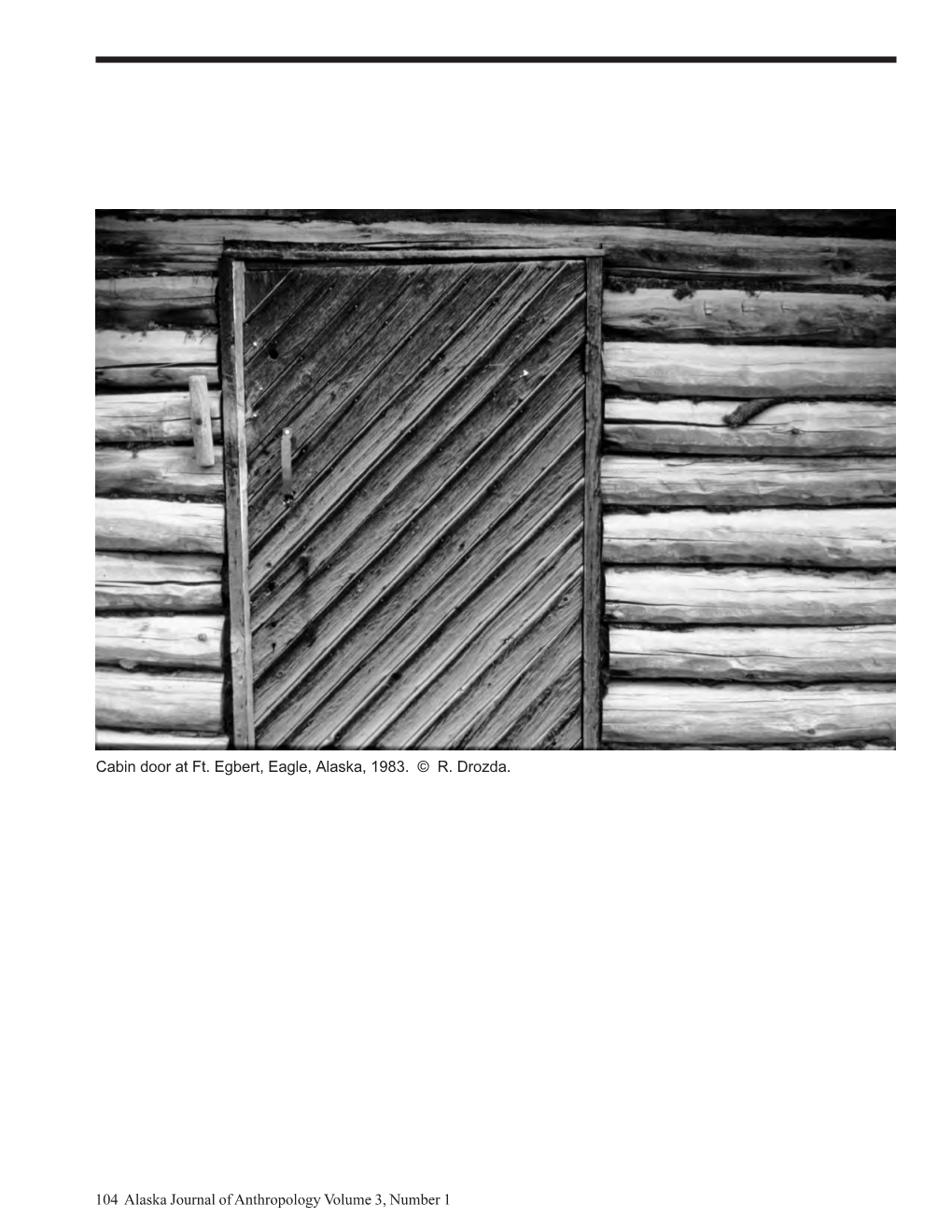 104 Alaska Journal of Anthropology Volume 3, Number 1 Cabin Door At