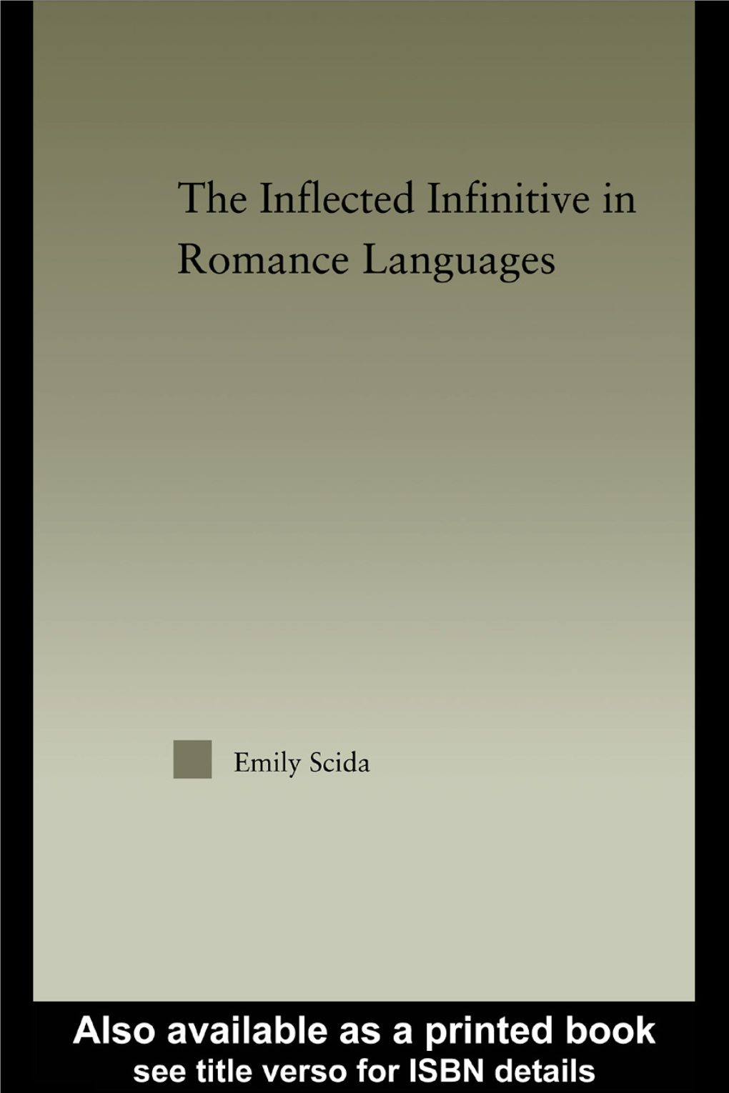 THE INFLECTED INFINITIVE in ROMANCE LANGUAGES Emily Scida the INFLECTED INFINITIVE in ROMANCE LANGUAGES Emily Scida