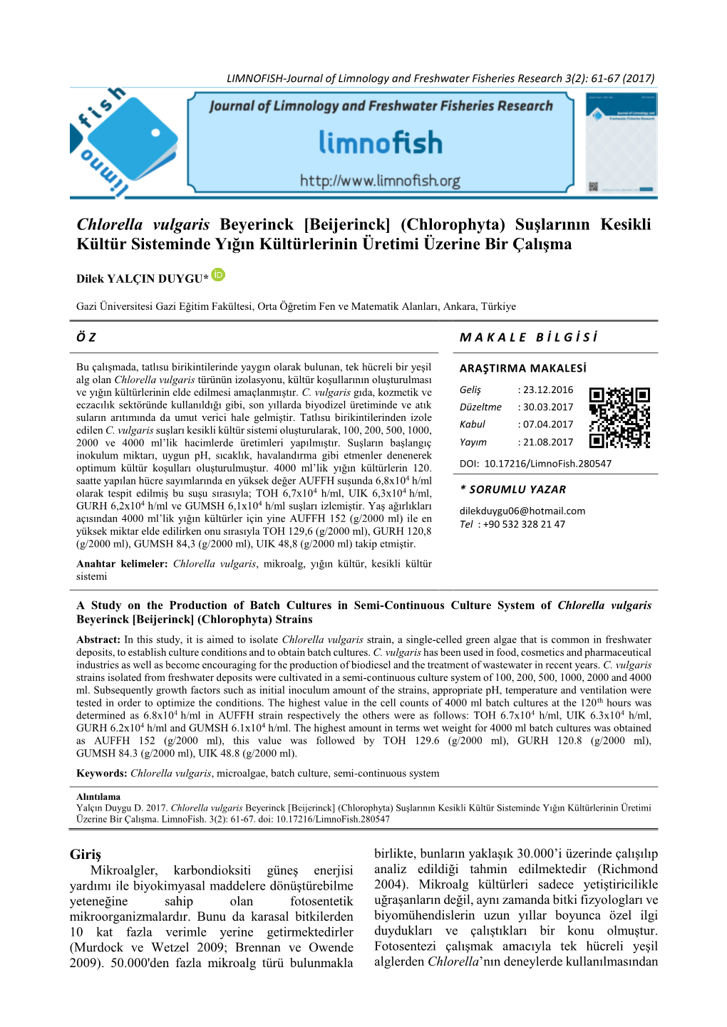 Chlorella Vulgaris Beyerinck [Beijerinck] (Chlorophyta) Suşlarının Kesikli Kültür Sisteminde Yığın Kültürlerinin Üretimi Üzerine Bir Çalışma