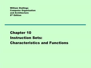 10 Instruction Sets: Characteristics and Functions Instruction Set = the Complete Collection of Instructions That Are Recognized by a CPU
