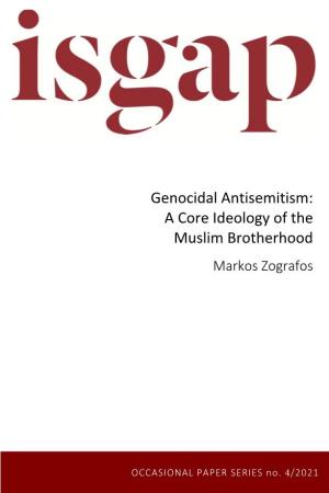 Genocidal Antisemitism: a Core Ideology of the Muslim Brotherhood Markos Zografos