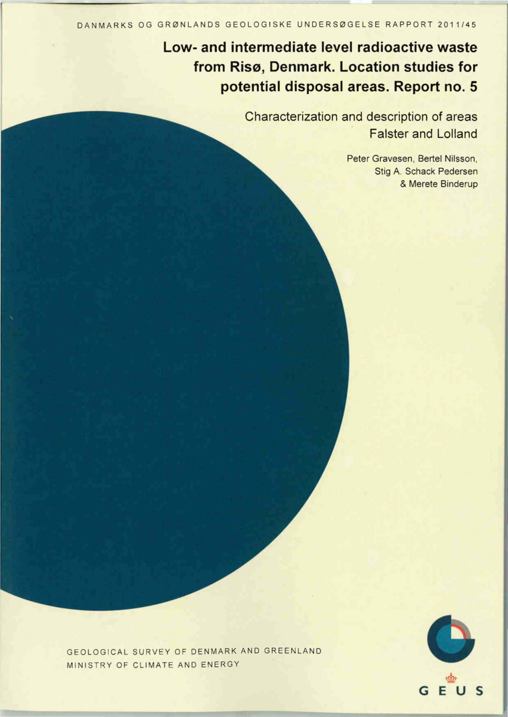 G E U S DANMARKS OG GRØNLANDS GEOLOGISKE UNDERSØGELSE RAPPORT 2011/45 Low- and Intermediate Level Radioactive Waste from Risø, Denmark