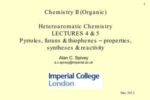 (Organic) Heteroaromatic Chemistry LECTURES 4 & 5 Pyrroles, Furans