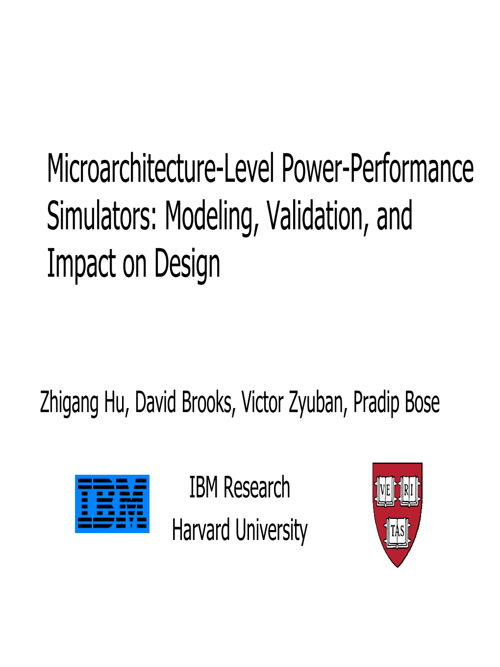 Microarchitecture-Level Power-Performance Simulators: Modeling, Validation, and Impact on Design