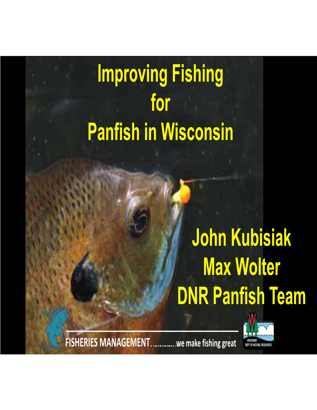 Improving Fishing for Panfish in Wisconsin John Kubisiak Max